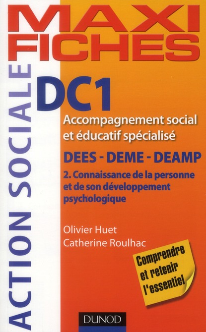 Maxi fiches : DC1 ; connaissance de la personne et de son développement psychologique ; DEES/DEME/DEAMP (2e édition)