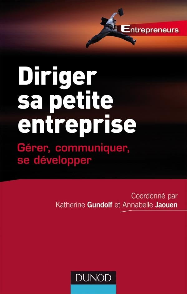 Diriger sa petite entreprise ; gérer, communiquer, se développer