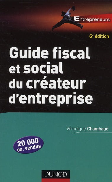 Guide fiscal et social du créateur d'entreprise (6e édition)