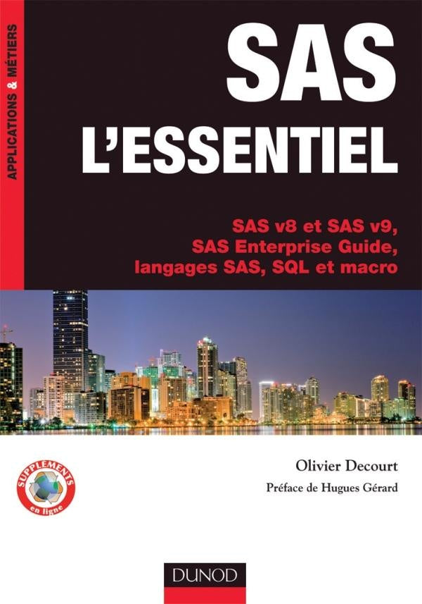SAS l'essentiel ; SAS V8 et SAS V9, SAS enterprise guide, langages SAS, SQL et Macro
