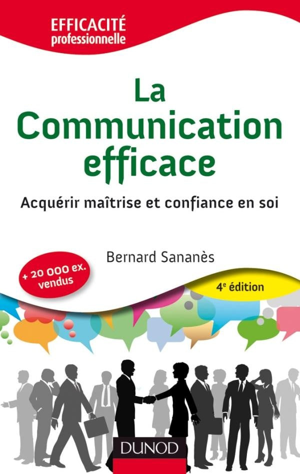 La communication efficace : acquérir maîtrise et confiance en soi (4e édition)