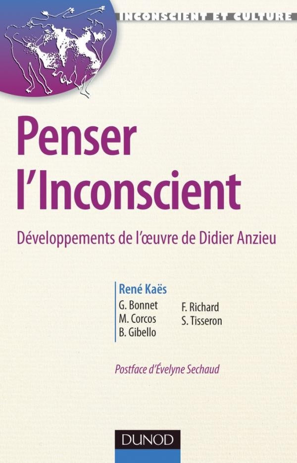 Penser l'inconscient ; développements de l'oeuvre de Didier Anzieu