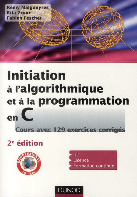 Initiation à l'algorithmique et à la programmation en C ; avec 128 exercices corrigés (2e édition)