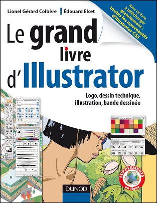 Le grand livre d'Illustrator ; logos, dessin technique, illustrations, bande dessinée