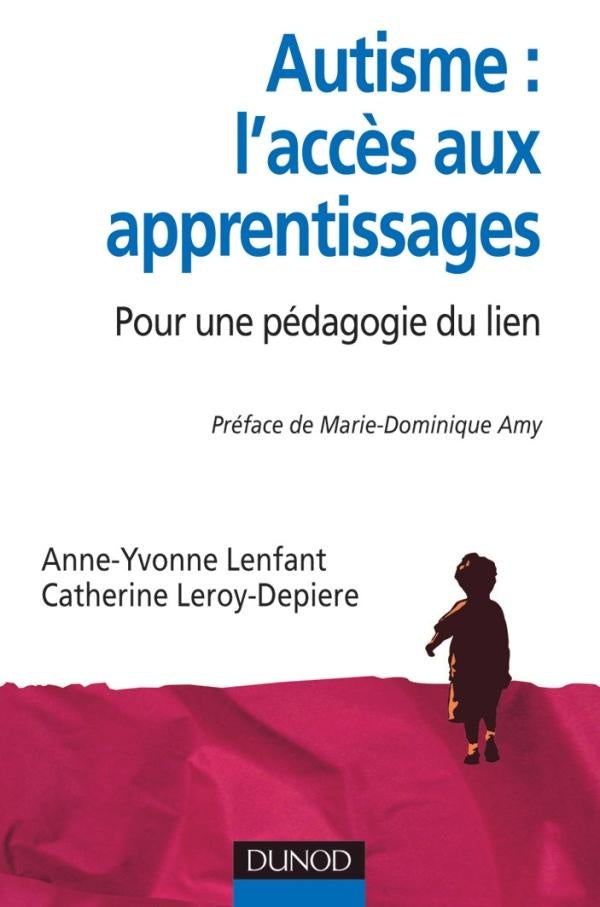 Autisme : l'accès aux apprentissages ; pour une pédagogie du lien