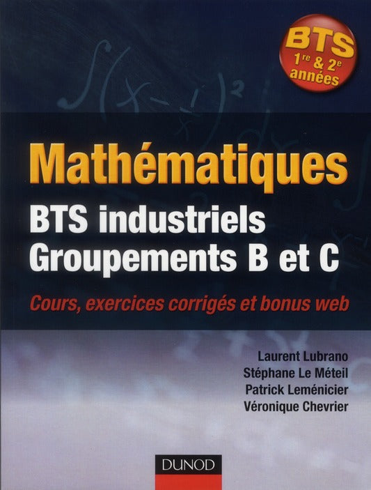 Mathématiques ; BTS industriels ; groupements B et C ; cours et exercices corrigés