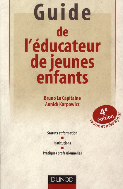 Guide de l'éducateur de jeunes enfants ; statuts et formation, institutions, pratiques professionnelles (4e édition)
