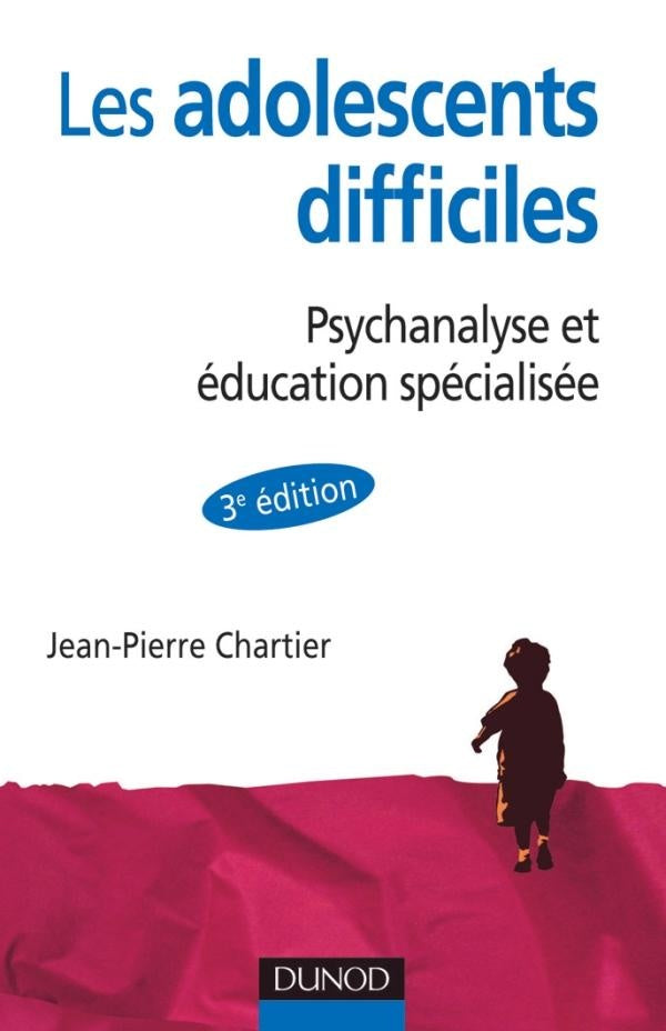 Les adolescents difficiles ; psychanalyse et éducation spécialisée (3e édition)
