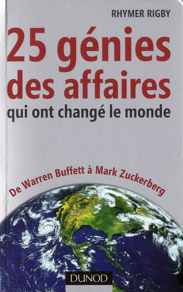 25 génies des affaires qui ont changé le monde ; de Warren Buffett à Mark Zuckerberg