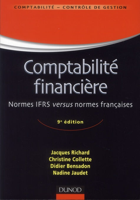 Comptabilité financière ; normes IFRS versus normes françaises (9e édition)