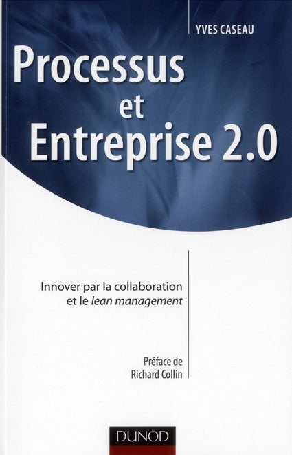 Processus et entreprise 2.0 ; innover par la collaboration et le Lean management