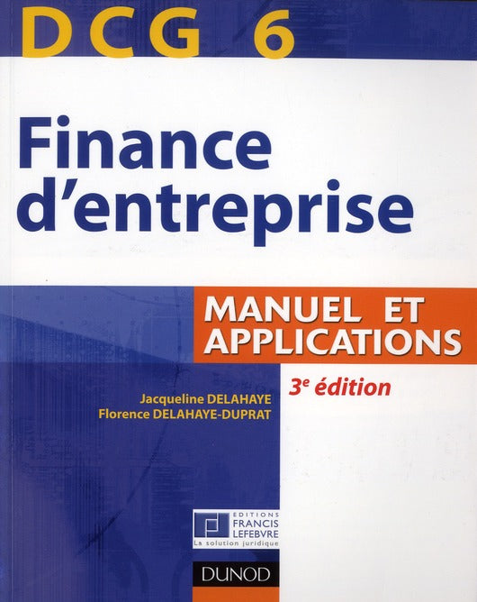 DCG 6 ; finance d'entreprise ; manuel et applications (3e édition)