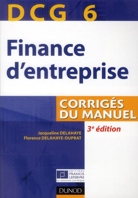 DCG 6 ; finance d'entreprise ; corrigés du manuel (3e édition)
