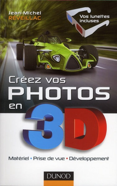 Créez vos photos en 3D ; matériel, prise de vue, développement