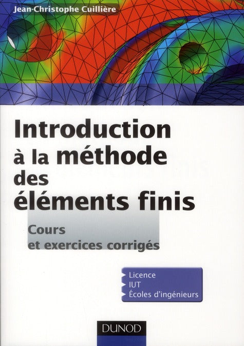 Introduction à la méthode des éléments finis ; cours et exercices corrigés ; licence, IUT , écoles d'ingénieurs