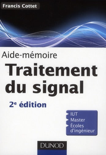 SCIENCES SUP ; AIDE-MEMOIRE : traitement du signal ; IUT, master, écoles d'ingenieur (2e édition)