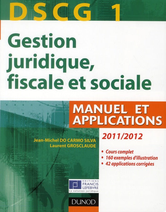 DSCG 1 ; gestion juridique, fiscale et sociale ; manuel et applications, corrigés inclus (édition 2011/2012)