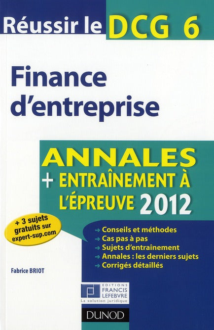 Réussir le DCG 6 ; finance d'entreprise ; annales et entraînement à l'épreuve (édition 2012)