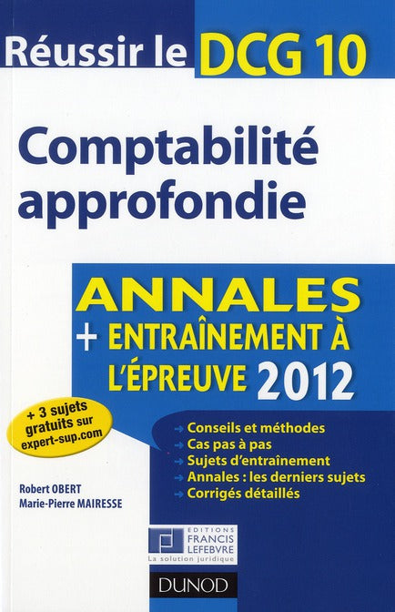 Réussir le DCG 10 ; comptabilité approfondie ; annales et entraînement à l'épreuve (édition 2012)