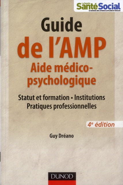 Guide de l'AMP ; aide médico-psychologique ; statut et formation, institutions, pratiques professionnelles (4e édition)