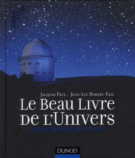 Le beau livre de l'univers ; du big bang au big freeze