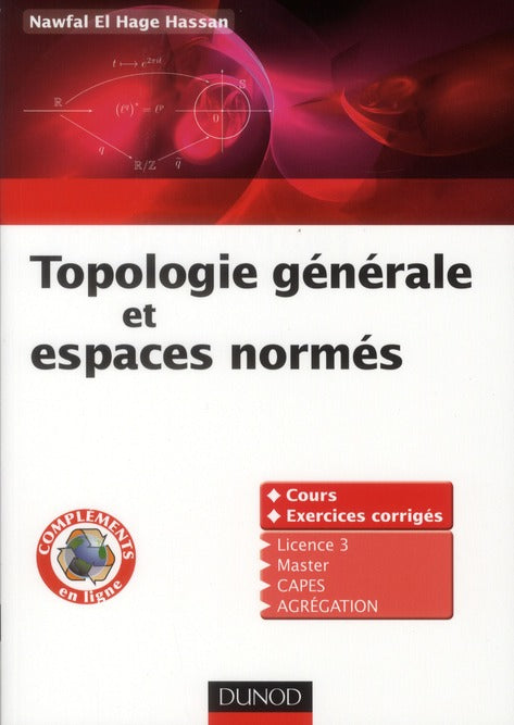 Topologie et espaces normés ; cours et exercices corrigés ; Licence 3, Master, CAPES, Agrégation