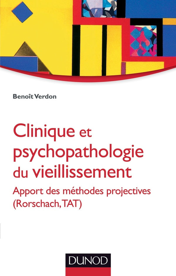 Clinique et psychopathologie du vieillissement ; apport des méthodes projectives (Rorschach, TAT)