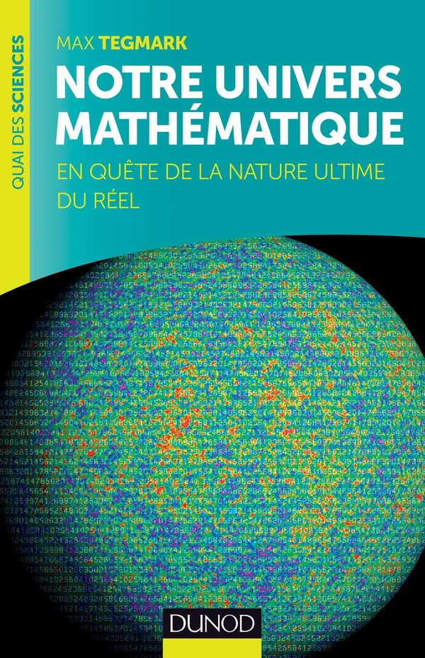 Notre univers mathématique ; en quête de la nature ultime du réel