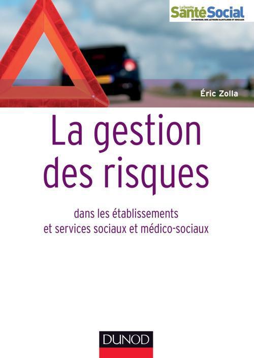 La gestion des risques ; dans les établissements et services sociaux et médico-sociaux