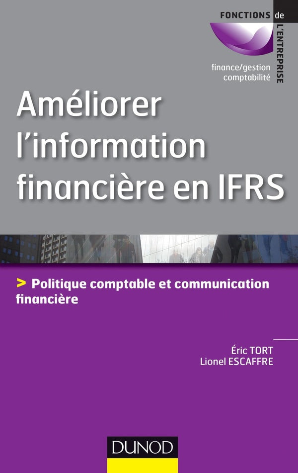 Améliorer l'information financière en IFRS ; politique comptable et communication financière