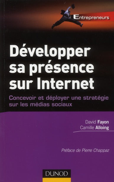 Développer sa présence sur internet ; concevoir et déployer une stratégie sur les médias sociaux