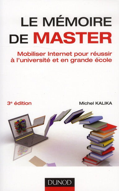 Le mémoire de master ; mobiliser internet pour réussir à l'université et en grande école (3e édition)