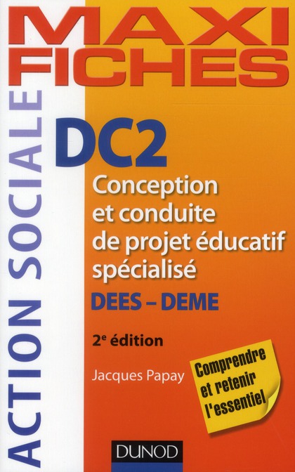 Maxi fiches : DC2 ; conception et conduite de projet éducatif spécialisé ; DEES-DEME (2e édition)