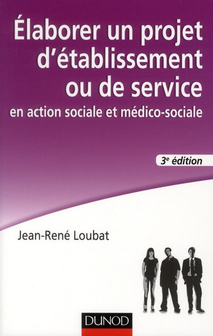 élaborer un projet d'établissement ou de service en action sociale et médico-sociale (3e édition)