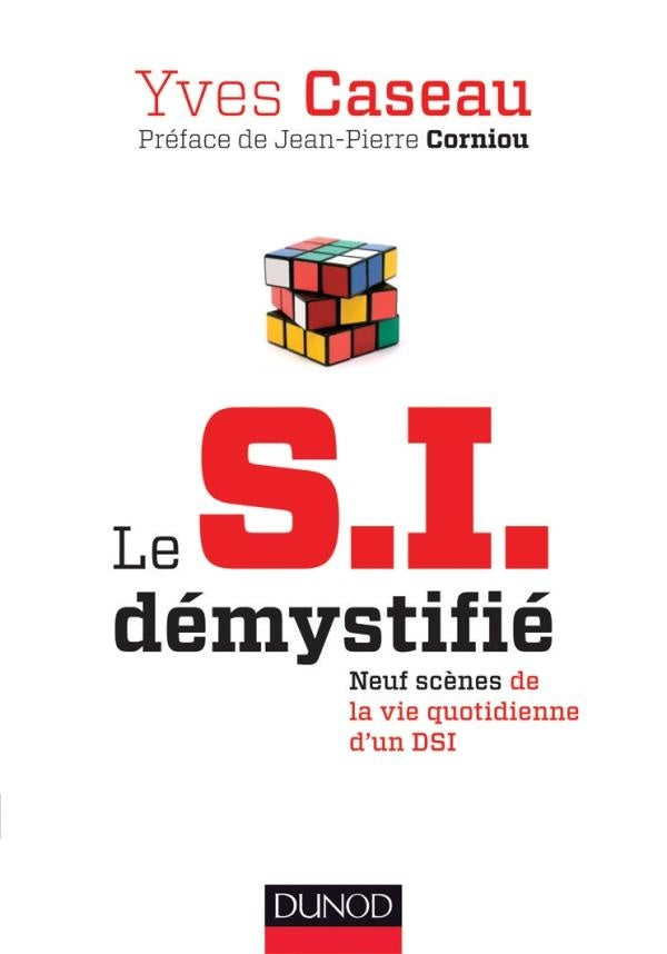 Le SI démystifié ; neuf scènes de la vie quotidienne d'un DSI