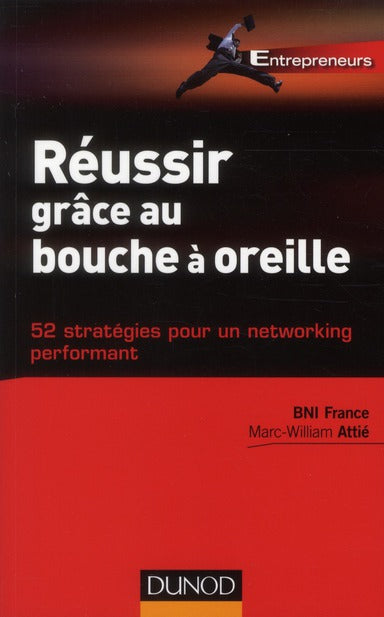 Réussir grâce au « bouche à oreille » ; 52 stratégies pour un networking performant