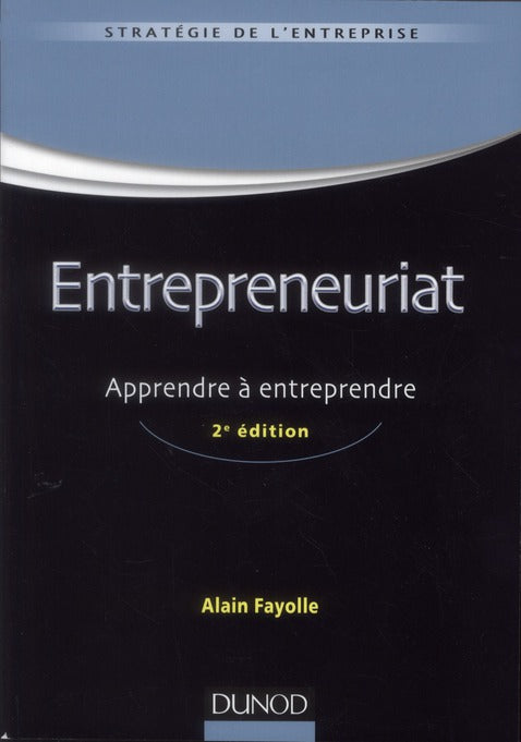Entrepreneuriat ; apprendre à entreprendre (2e édition)