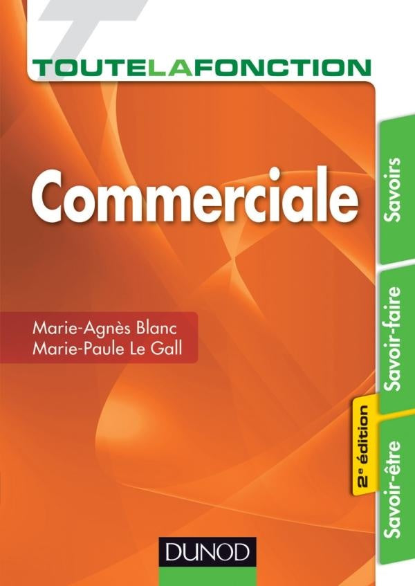 Toute la fonction : toute la fonction commerciale ; savoirs, savoir-faire, savoir-être (2e édition)