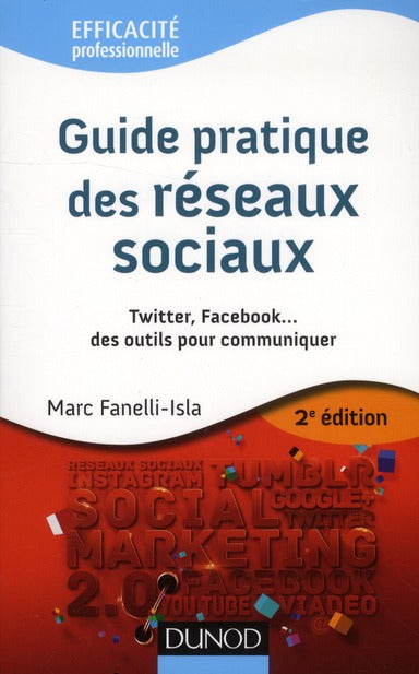 Guide pratique des réseaux sociaux ; Twitter, Facebook... des outils pour communiquer (2e édition)