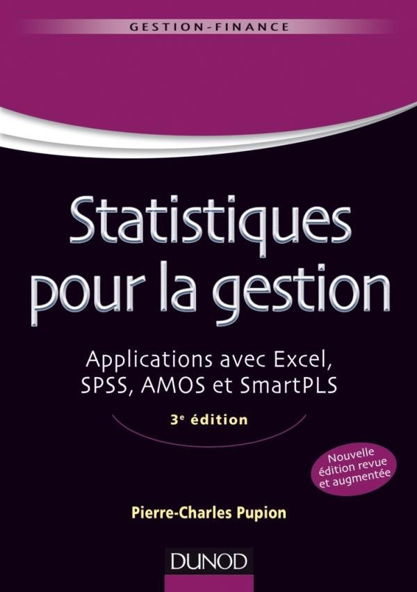 Statistiques pour la gestion ; applications avec Excel, SPSS, Amos et SMARTPLS (3e édition)