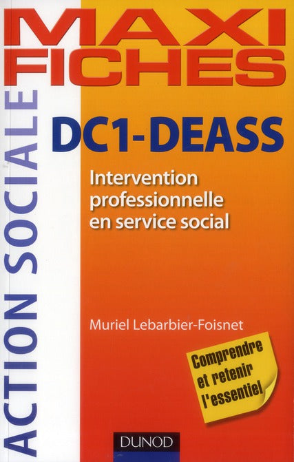 Maxi fiches : DC1 ; intervention professionnelle en service social ; DEASS, ISAP, ISIC ; auto-évaluation et méthodologie