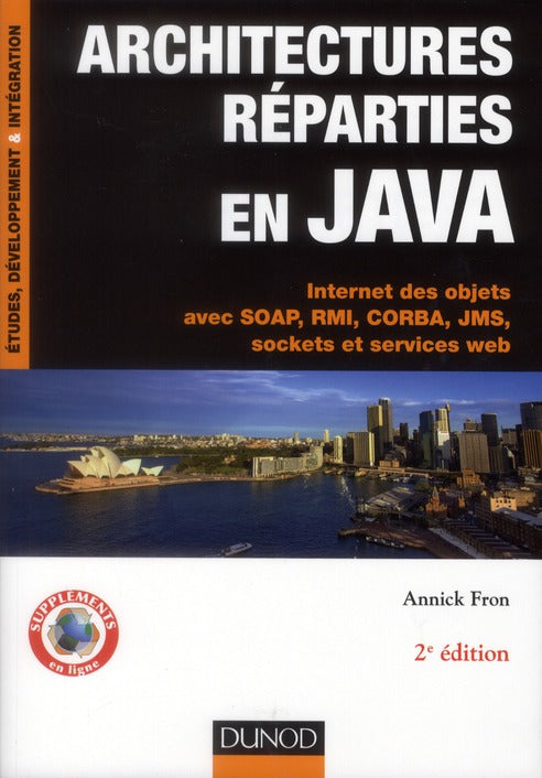 Architectures réparties en Java ; internet des objets avec Soap, RMI, CORBA, JMS, Sockets (2e édition)