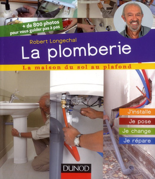 La plomberie ; j'installe, je pose, je change, je répare