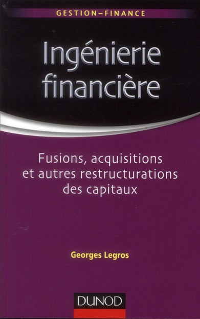 Ingénierie financière ; fusions, acquisitions et autres restructurations des capitaux