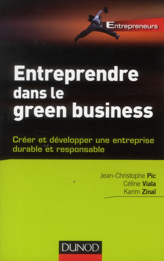 Entreprendre dans le green business ; créer et développer votre entreprise durable et responsable