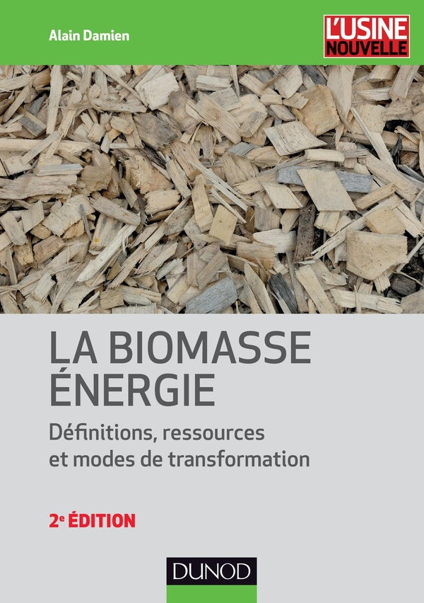 La biomasse énergie ; définitions, ressources et modes de transformation (2e édition)