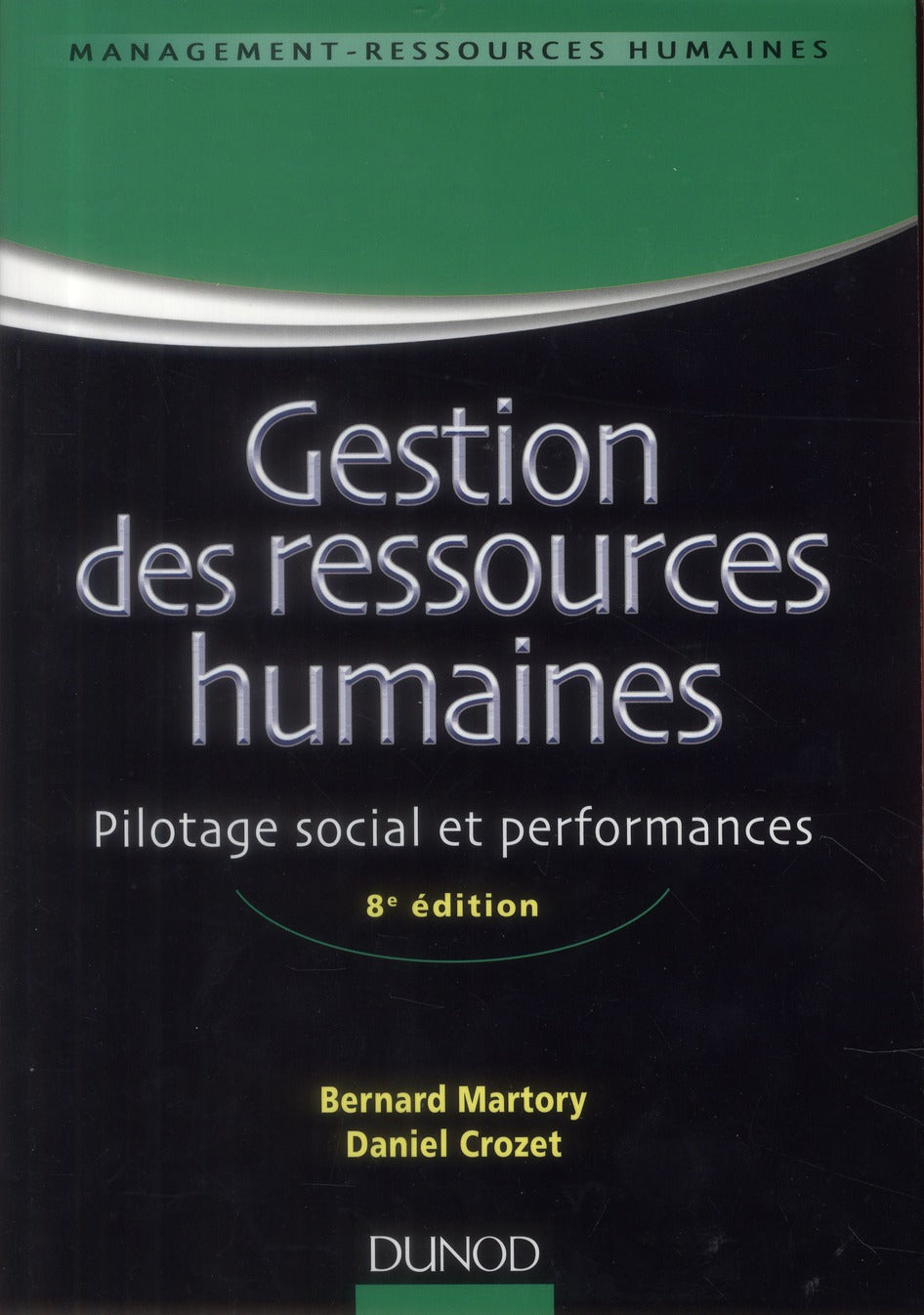 Gestion des ressources humaines ; pilotage social et performances (8e édition)