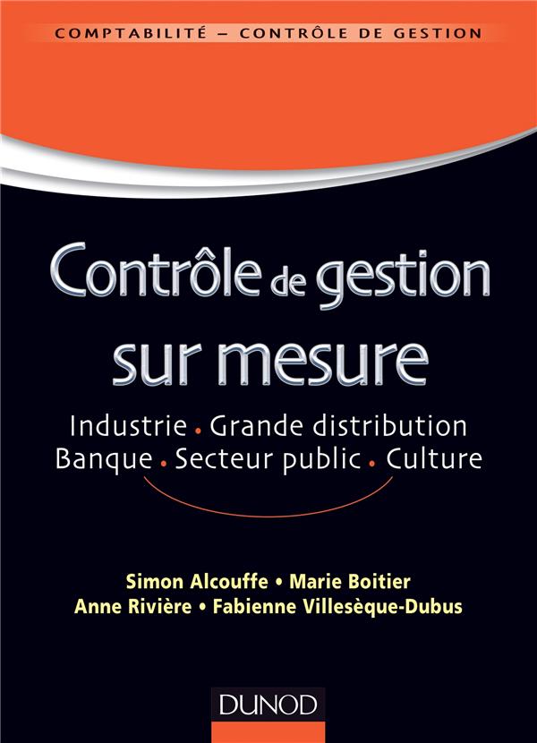 Contrôle de gestion sur mesure ; industrie, grande distribution, banque, secteur public, culture
