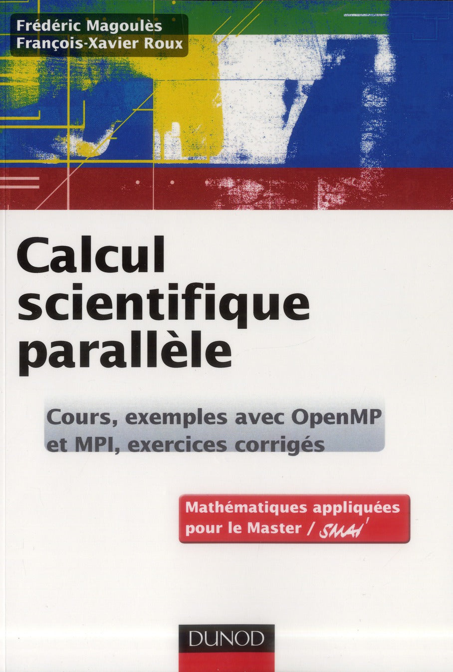 Calcul scientifique parallèle ; cours, exemples avec openMP et MPI , exercices corrigés