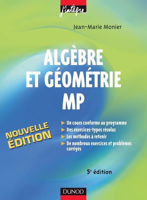 Algebre et geometrie mp - cours, methodes et exercices corriges